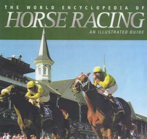 Imagen de archivo de The World Encyclopedia of Horse Racing a la venta por AwesomeBooks