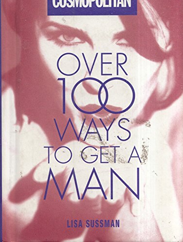 9781842222751: "Cosmopolitan": Over 100 Ways to Get a Man