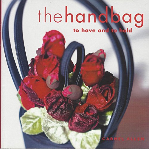 Stock image for The Handbag : To Have and to Hold for sale by Better World Books Ltd