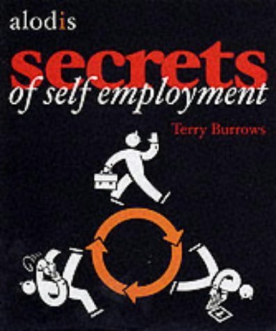 Imagen de archivo de The Secrets of Self Employment: Starting Your Own Business a la venta por WorldofBooks