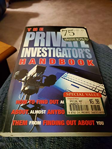 Stock image for The Private Investigator's Handbook: How to Find Out Almost Anything About Almost Anybody and Stop Them Finding Out About You (Paperback) for sale by WorldofBooks