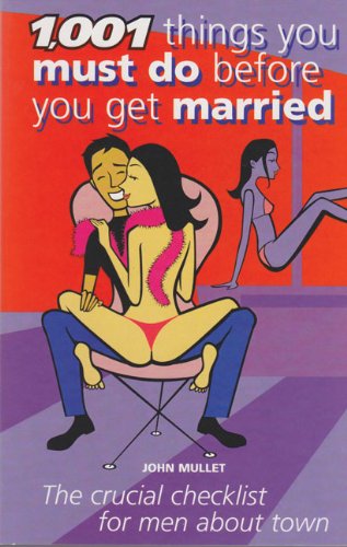 Stock image for 1001 Things You Must Do Before You Get Married: The Crucial Checklist for Him for sale by Goldstone Books