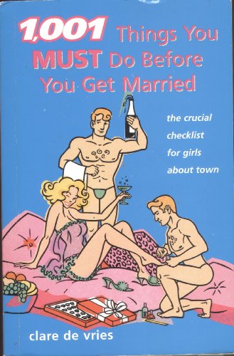 Stock image for 1001 Things You Must Do Before You Get Married: The Crucial Checklist for Girls About Town for sale by Goldstone Books