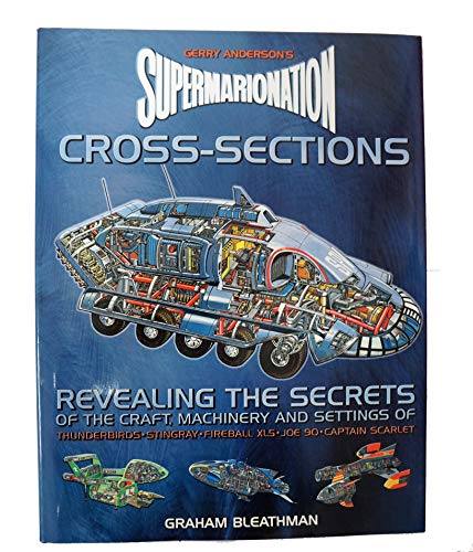 Imagen de archivo de Supermarionation Cross-Sections : Revealing the Secrets of the Craft, Machinery and Settings of Gerry Andersons Top Series a la venta por Friends of  Pima County Public Library