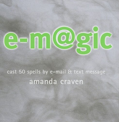 Stock image for E-Magic: Cast 50 Spells by E-Mail and Text Message for sale by Hippo Books