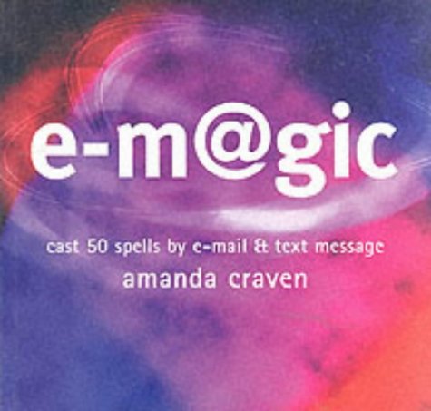 9781842224540: e-magic: Cast 50 Spells by E-mail and Text Message