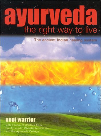 9781842224700: Ayurveda, the Right Way to Live: The Ancient Indian Medical System, Focussing on the Prevention of Disease Through Diet, Lifestyle and Herbalism