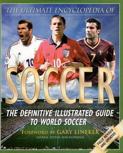 Beispielbild fr The Ultimate Encyclopedia of Soccer: The Definite Illustrated Guide to World Soccer zum Verkauf von Reuseabook