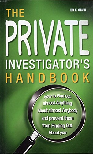 Stock image for The Private Investigator's Handbook: How to Find Out Almost Anything About Almost Anybody and Stop Them Finding Out About You for sale by MusicMagpie