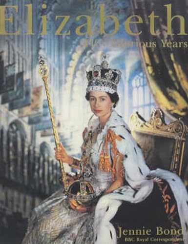 Imagen de archivo de Elizabeth: Fifty Glorious Years a la venta por WorldofBooks