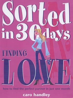 9781842225073: Sorted in 30 Days: Finding Love : How to Find the Perfect Partner in Just One Month