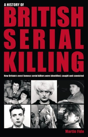 Stock image for A History of British Serial Killing for sale by WorldofBooks