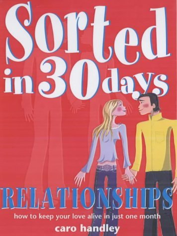 Stock image for Relationships: How to Keep Your Love Alive in Just One Month (Sorted in 30 Days S.) for sale by WorldofBooks