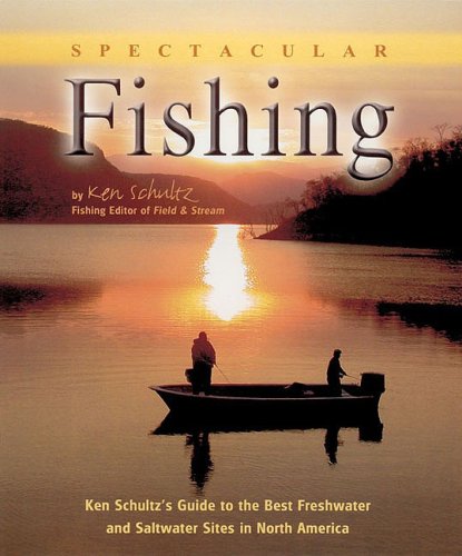 Beispielbild fr Spectacular Fishing; Ken Schultz's Guiide to the Best Freshwater and Saltwater sites in North America zum Verkauf von WorldofBooks