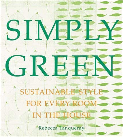 Beispielbild fr Simply Green: Beautiful & Ecological Design Solutions for Every Room zum Verkauf von WYEMART LIMITED