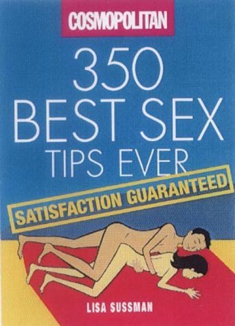 Beispielbild fr Satisfaction Guaranteed: 350 Best Sex Tips Ever (Cosmopolitan Series) zum Verkauf von WorldofBooks