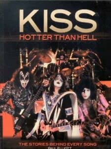 Kiss: The Stories Behind the Songs (9781842226810) by Elliot, Paul