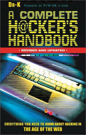 Beispielbild fr A Complete Hackers Handbook : Everything You Need to Know about Hacking in the Age of the Web zum Verkauf von Better World Books