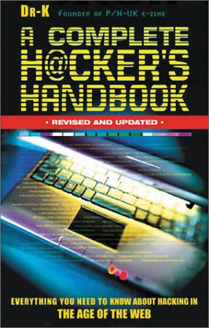 Stock image for A Complete Hackers Handbook : Everything You Need to Know about Hacking in the Age of the Web for sale by Better World Books