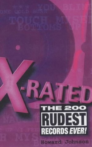 X-Rated: The 200 Rudest Songs Ever! (9781842227497) by Johnson, Howard