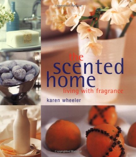 Beispielbild fr The Scented Home: Living With Fragrance zum Verkauf von SecondSale