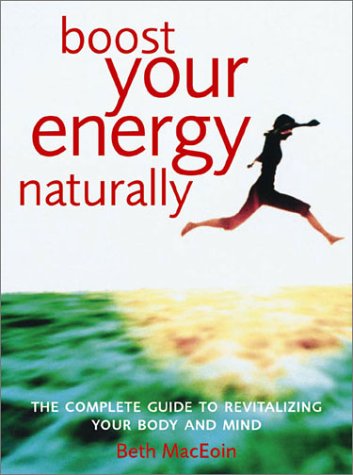 Beispielbild fr Boost Your Energy Naturally: The Complete Guide to Revitalizing Your Body and Mind zum Verkauf von WorldofBooks