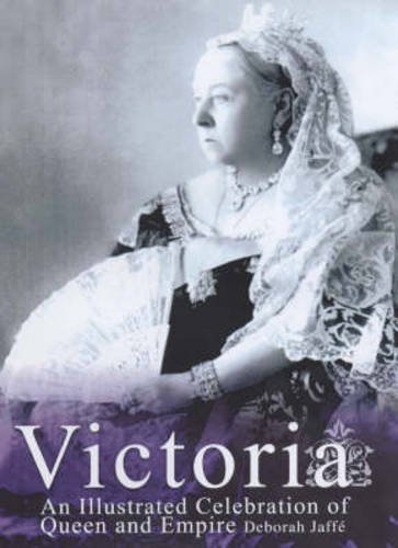 Beispielbild fr Victoria: A Celebration of Queen and Empire zum Verkauf von The London Bookworm