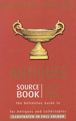 Antiques Source Book 2003-2004: The Definitive Annual Guide to Retail Prices for Antiques and Collectables (9781842228234) by Miller Martin