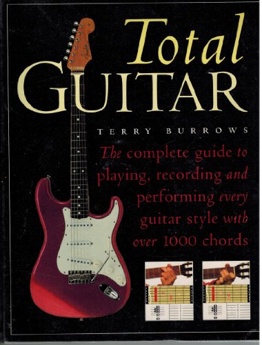 9781842228371: Total guitar: complete guide to playing, recording and performing every guitar style with over 1000 chords