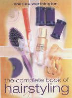 Imagen de archivo de The Complete Book of Hairstyling a la venta por WorldofBooks