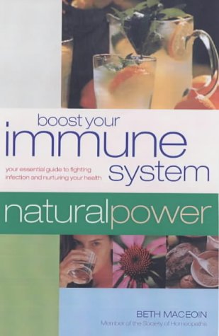 Stock image for Boost Your Immune System. Natural Power. Your Essential Guide to Fighting Infection and Nurturing Your Health for sale by The London Bookworm
