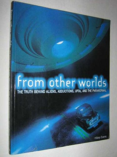 Stock image for From Other Worlds: The Truth Behind Aliens, Abductions, UFOs and the Paranormal for sale by WorldofBooks