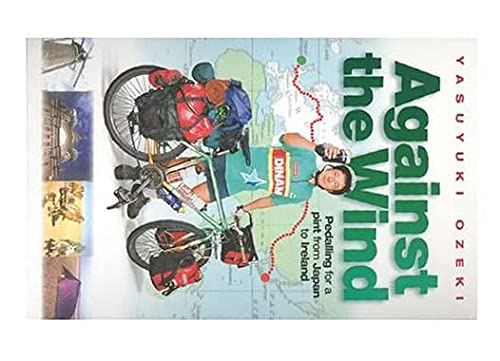 9781842232095: Against the Wind: Pedalling for a Pint from Japan to Ireland [Lingua Inglese]