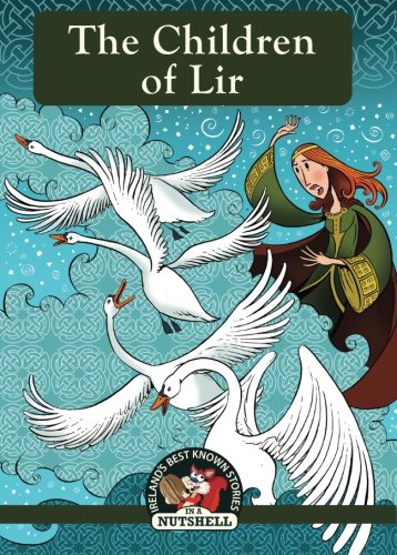 Imagen de archivo de The Children Of Lir (Irish Myths & Legends In A Nutshell) a la venta por Books Unplugged