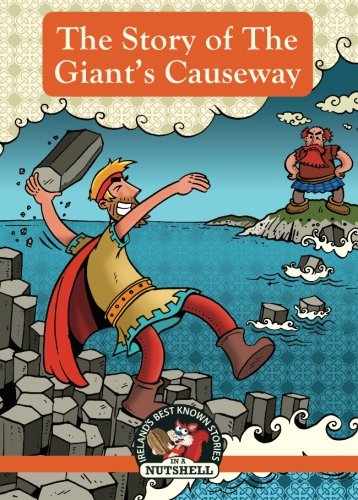 Imagen de archivo de The Story Of The Giant's Causeway (Irish Myths & Legends In A Nutshell) a la venta por SecondSale