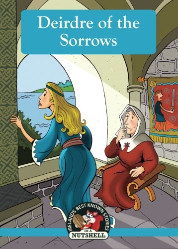 Stock image for Deirdre Of The Sorrows (Irish Myths & Legends In A Nutshell) for sale by Books Unplugged