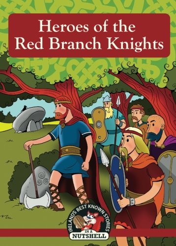 Stock image for Heroes of the Red Branch Knights (Irish Myths & Legends In A Nutshell) for sale by ThriftBooks-Dallas