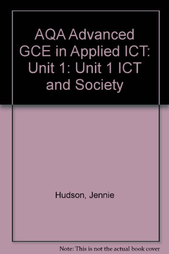 Imagen de archivo de AQA Advanced GCE in Applied ICT: Unit 1 ICT and Society a la venta por Phatpocket Limited