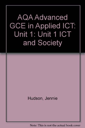 Stock image for AQA Advanced GCE in Applied ICT: Unit 1 ICT and Society for sale by Phatpocket Limited