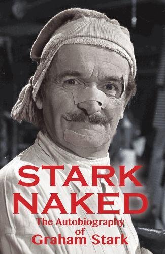 Imagen de archivo de Stark Naked: The Autobiography of Graham Stark a la venta por WorldofBooks