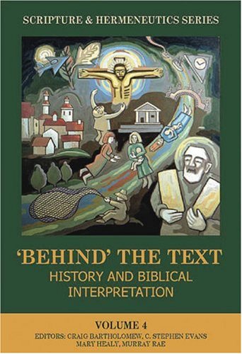 Stock image for Behind" the Text?: History and Biblical Interpretation (Scripture and Hermeneutics Series - Volume 4) for sale by Aardvark Rare Books