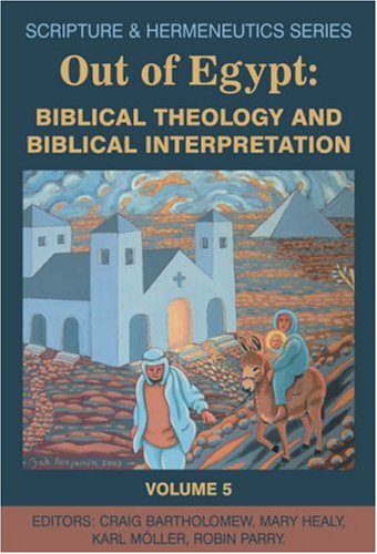 9781842270691: Out of Egypt (Scripture & Hermeneutics): Biblical Theology and Biblical Interpretation: 05 (Scripture And Hermeneutics)