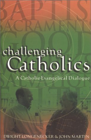 Beispielbild fr Challenging Catholics: A Catholic Evangelical Dialogue zum Verkauf von ThriftBooks-Dallas