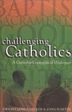 Stock image for Challenging Catholics: A Catholic Evangelical Dialogue for sale by ThriftBooks-Dallas