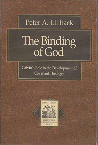 Stock image for The Binding of God: Calvin's Role in the Development of Covenant Theology for sale by Light Bookstall