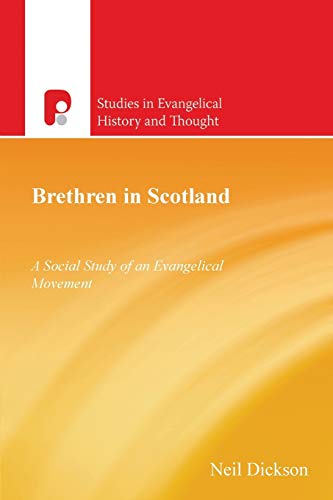 Beispielbild fr Brethren in Scotland 1838 - 2000 : A Social Study of Evengelical Movement. By Neil T. R. Dickson ; Foreword by D. W. Bebbington. MILTON KEYNES : 2002. **Signed by the Author** [ Studies in Evangelical History and Thought ] zum Verkauf von Rosley Books est. 2000