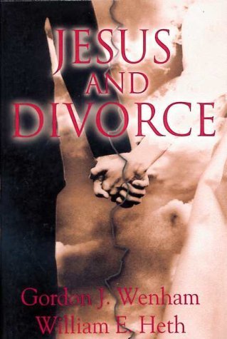 Jesus and Divorce (9781842271315) by Gordon J. Wenham; William E. Heth
