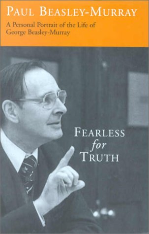 Beispielbild fr Fearless for Truth : A Personal Potrait of George Raymond Beasley-Murray zum Verkauf von Better World Books