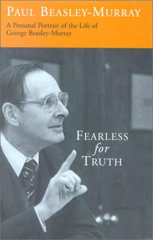 Stock image for Fearless for Truth: A Personal Portrait of the Life of George Beasley-Murray for sale by WorldofBooks