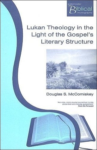 9781842271483: Lukan Theology in the Light of the Gospel's Literary Structure (Paternoster Biblical & Theological Monographs)